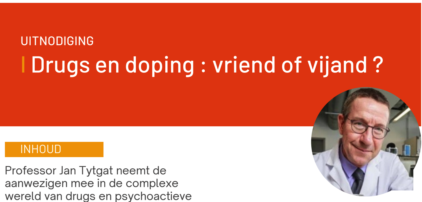 Je bekijkt nu UITNODIGING: Lezing “Drugs en doping: vriend of vijand?” door Professor Jan Tytgat